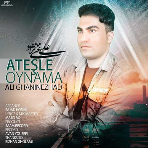آهنگ آتشله اویناما از علی غنی نژاد